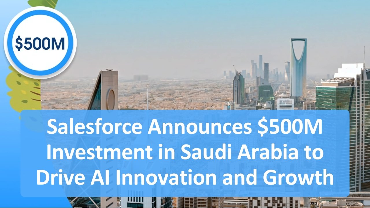 Article Image - Salesforce Announces $500M Investment in Saudi Arabia to Drive AI Innovation and Growth